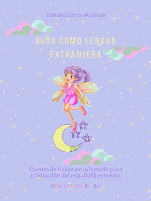 cover image of Ruso como Lengua Extranjera. Cuento de hadas no adaptado para traducción del español y recuento. Libro 1 (niveles B1-В2)